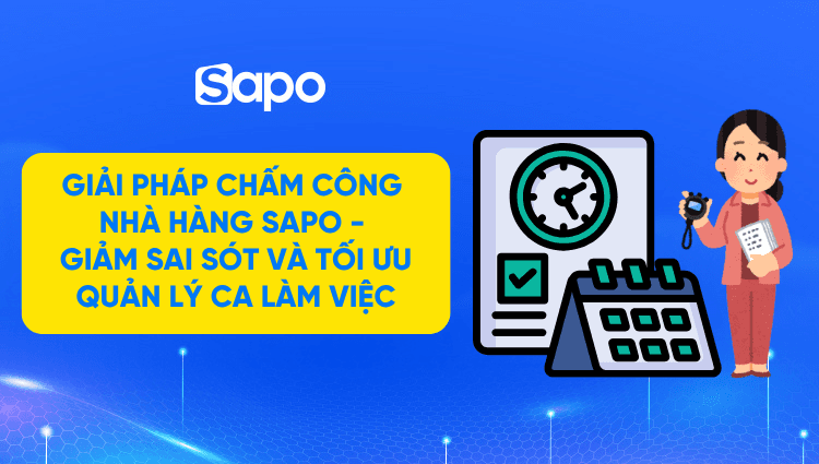 Giải pháp chấm công nhà hàng Sapo - giảm sai sót và tối ưu quản lý ca làm việc
