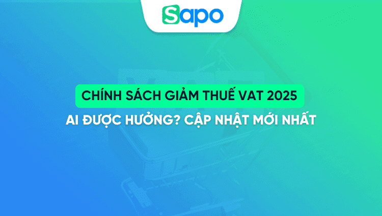 Chính sách giảm thuế VAT 2025 – Ai được hưởng? Cập nhật mới nhất