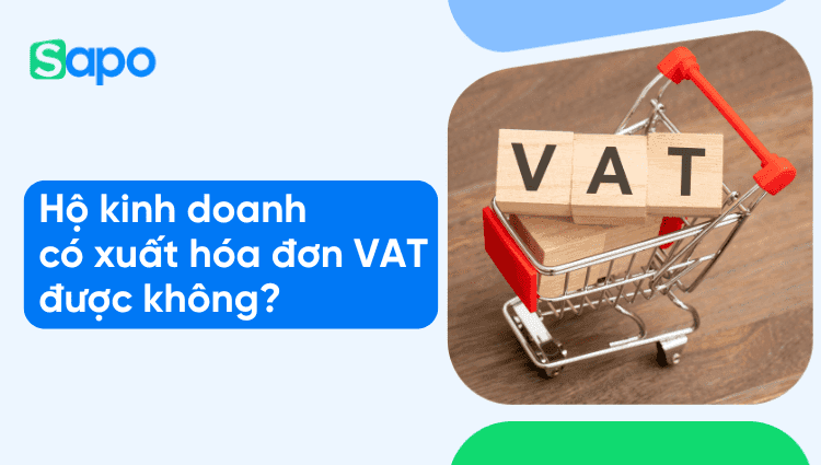 Hộ kinh doanh có xuất hóa đơn VAT được không?
