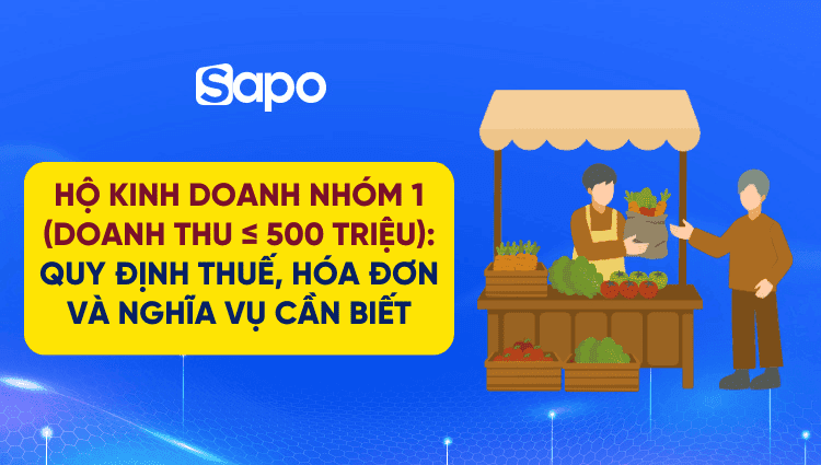 Hộ kinh doanh nhóm 1 (doanh thu ≤ 500 triệu): Quy định thuế, hóa đơn và nghĩa vụ cần biết