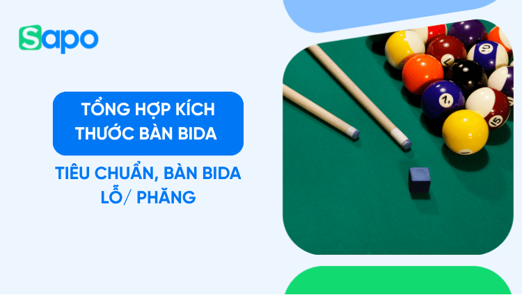 Tổng hợp kích thước bàn bida tiêu chuẩn, bàn bida lỗ/ phăng