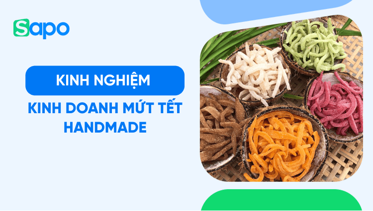 Kinh nghiệm kinh doanh mứt Tết handmade