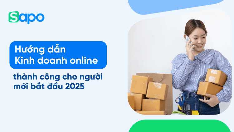 Hướng dẫn Kinh doanh online thành công cho người mới bắt đầu 2025