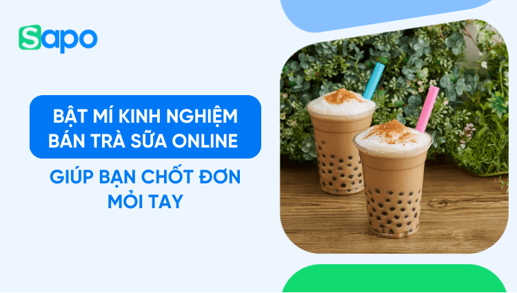 Bật mí kinh nghiệm bán trà sữa online giúp bạn chốt đơn mỏi tay