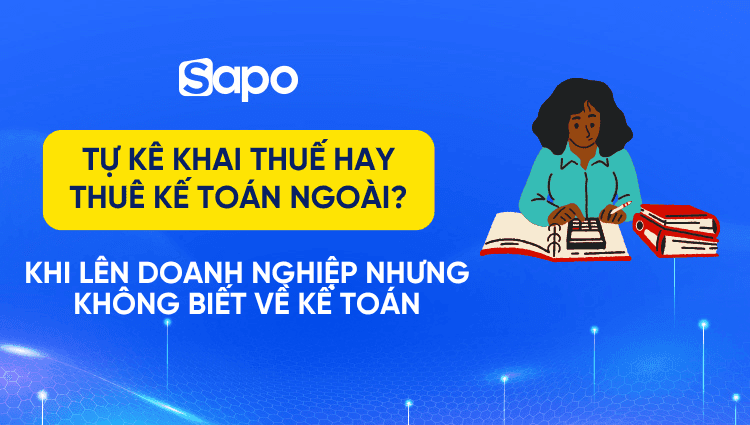 Không biết kế toán, lên doanh nghiệp có tự kê khai thuế được không hay bắt buộc phải thuê kế toán ngoài?