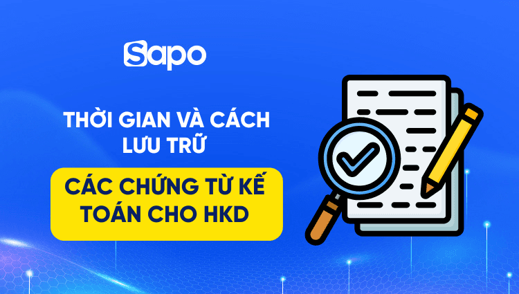 Quy định về thời gian và cách lưu trữ các chứng từ kế toán cho hộ kinh doanh kê khai
