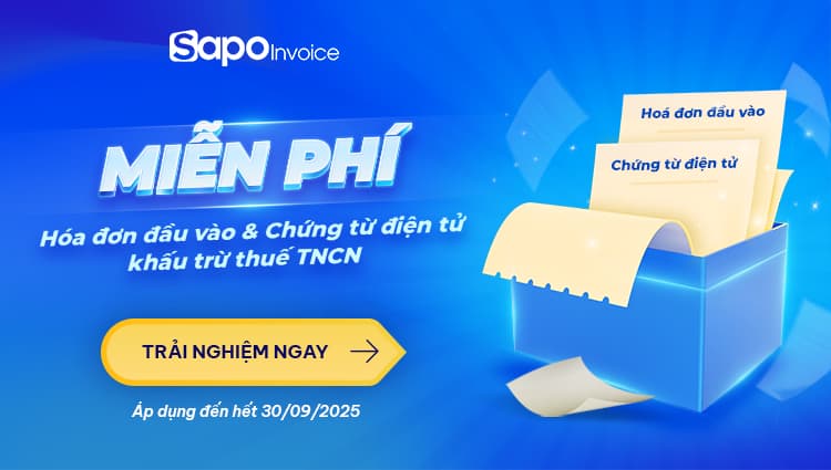 Ưu đãi đặc biệt: Miễn phí xử lý hóa đơn đầu vào và chứng từ điện tử khấu trừ thuế TNCN trên Sapo Invoice