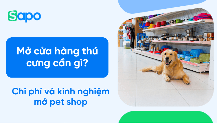 Mở cửa hàng thú cưng cần gì? Chi phí và kinh nghiệm mở pet shop