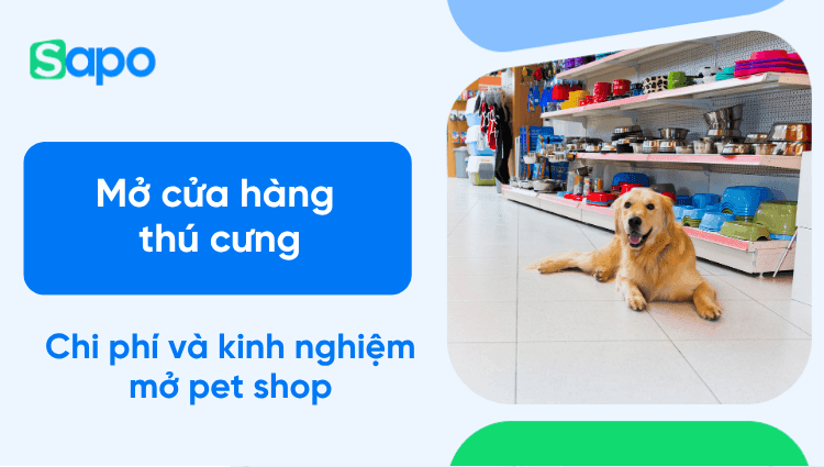 Mở cửa hàng thú cưng cần gì? Chi phí và kinh nghiệm mở pet shop
