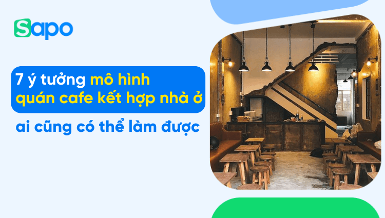 7 ý tưởng mô hình quán cafe kết hợp nhà ở ai cũng có thể làm được
