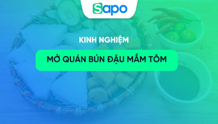 Kinh nghiệm mở cửa hàng bún đậu mắm tôm với 30 triệu đồng