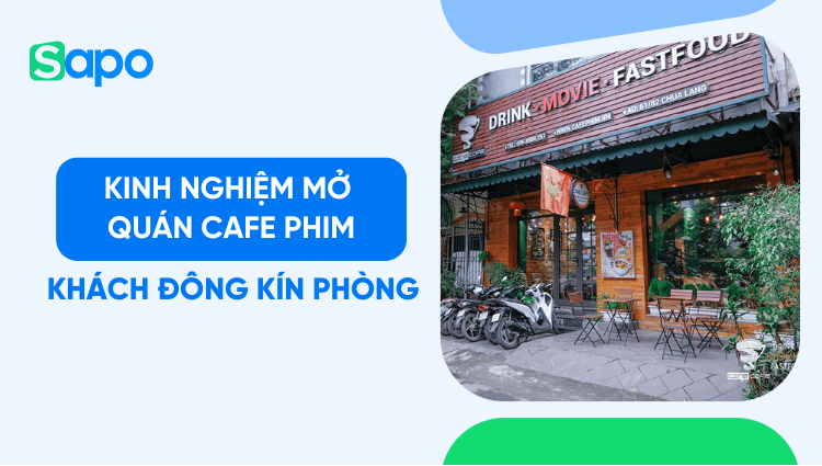 Kinh nghiệm mở quán cafe phim, khách đông kín phòng