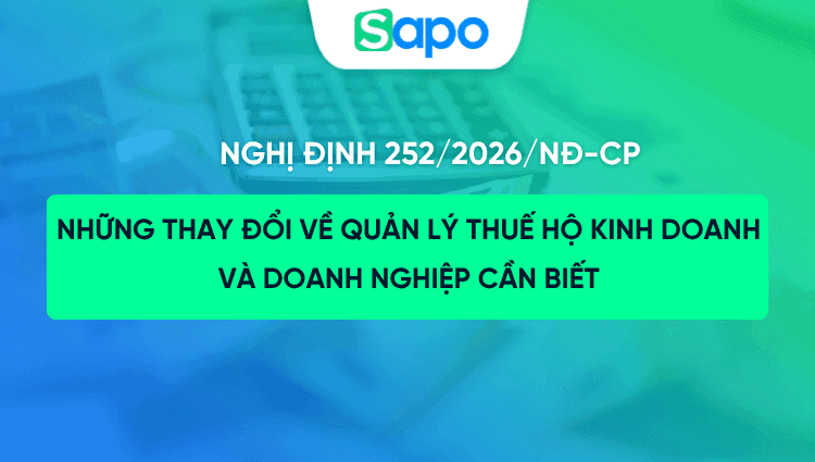 Nghị định 252/2026/NĐ-CP: Những thay đổi về quản lý thuế hộ kinh doanh và doanh nghiệp cần biết