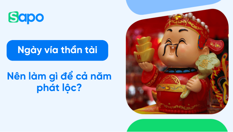 Ngày vía Thần tài 2026 là ngày nào? Nên làm gì để cả năm phát tài phát lộc?