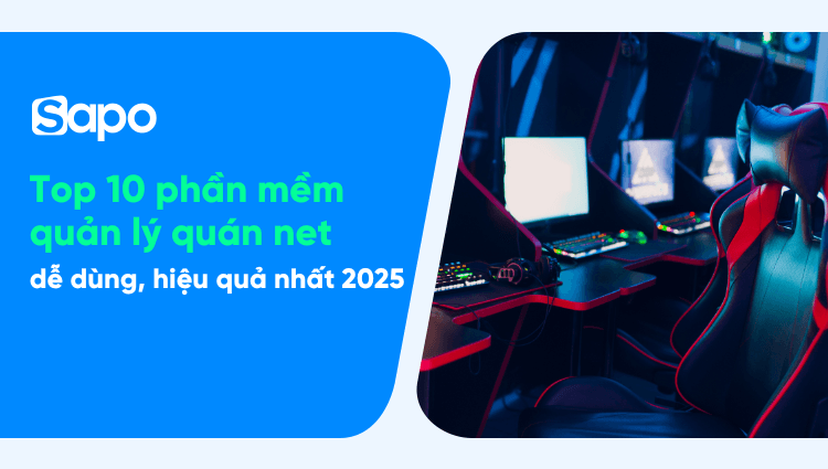 Top 10 phần mềm quản lý quán net dễ dùng, hiệu quả nhất 2025