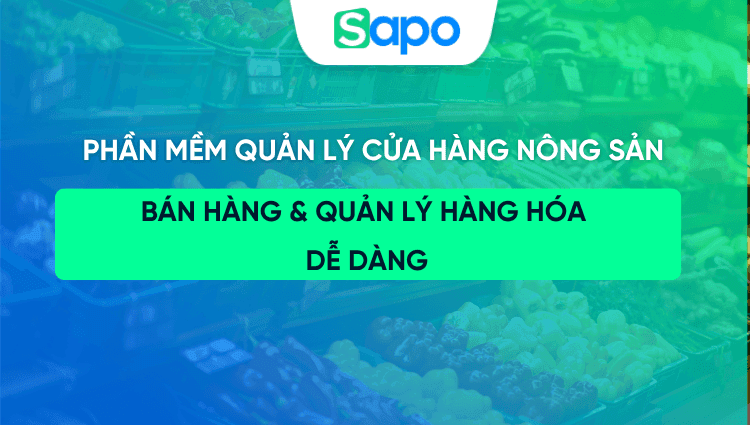 Phần mềm quản lý cửa hàng nông sản: Quản lý hàng hóa, tồn kho và bán hàng hiệu quả