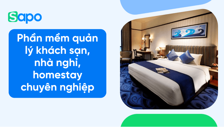 Phần mềm quản lý khách sạn, nhà nghỉ, homestay chuyên nghiệp