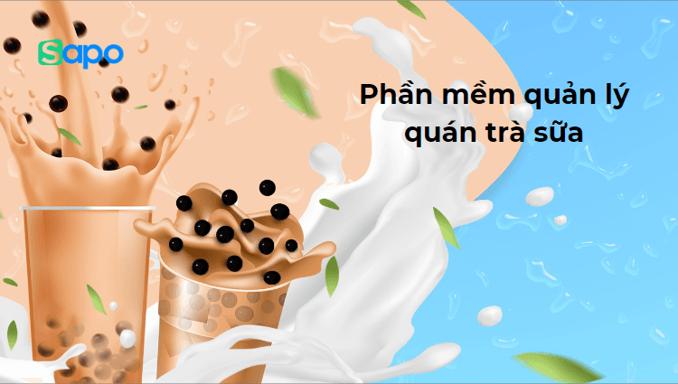 Giải pháp quản lý quán trà sữa hiệu quả nhất 2024