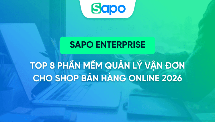 Top 8 Phần mềm quản lý vận đơn cho shop online
