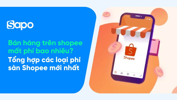 [Mới nhất] 3 loại phí sàn Shopee - Bán hàng trên shopee mất phí bao nhiêu?