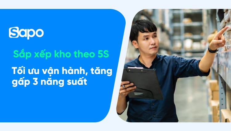 Phương pháp sắp xếp kho theo 5S mà nhiều chủ cửa hàng chưa chắc đã biết