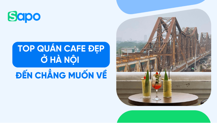 Top 17 quán cafe đẹp ở Hà Nội đến chẳng muốn về [2025]
