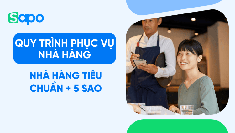 Quy trình phục vụ nhà hàng chi tiết từ A-Z [Chuẩn 5 sao và nhà hàng phổ thông]