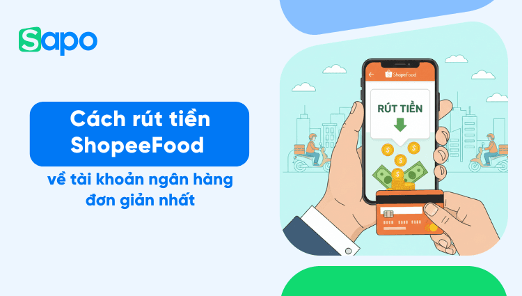 Cách rút tiền ShopeeFood về tài khoản ngân hàng đơn giản nhất