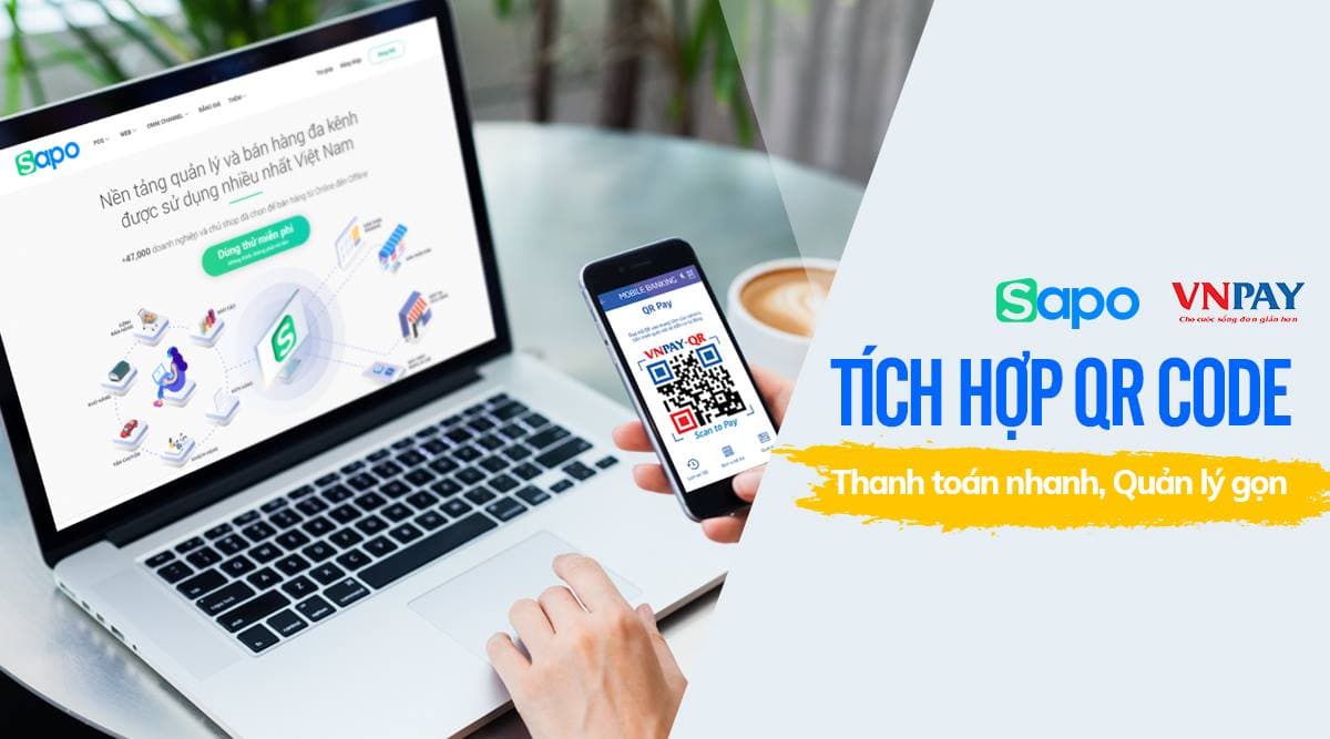 Sapo tích hợp QR Code: Thanh toán nhanh chóng - Quản lý dễ dàng