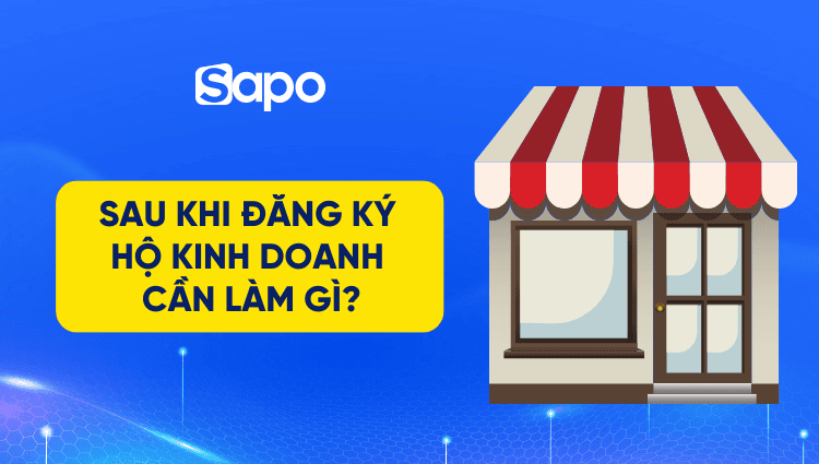 Sau khi đăng ký hộ kinh doanh cần làm gì?