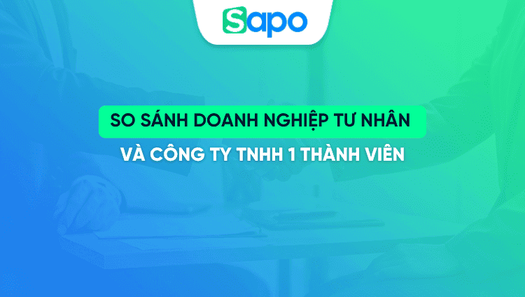 So sánh doanh nghiệp tư nhân và công ty TNHH 1 thành viên