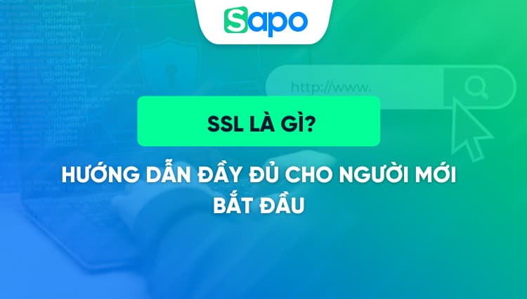 SSL là gì? Hướng dẫn đầy đủ cho người mới bắt đầu