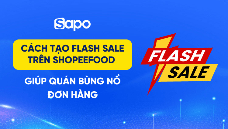 Cách tạo Flash Sale trên ShopeeFood giúp quán bùng nổ đơn hàng
