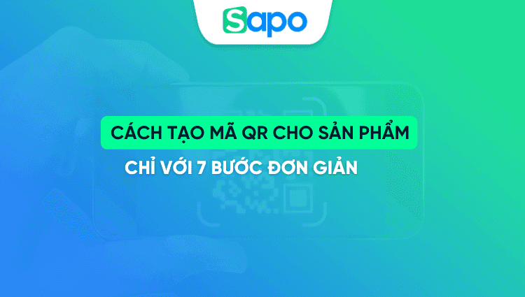 Cách tạo mã QR cho sản phẩm chỉ với 7 bước đơn giản