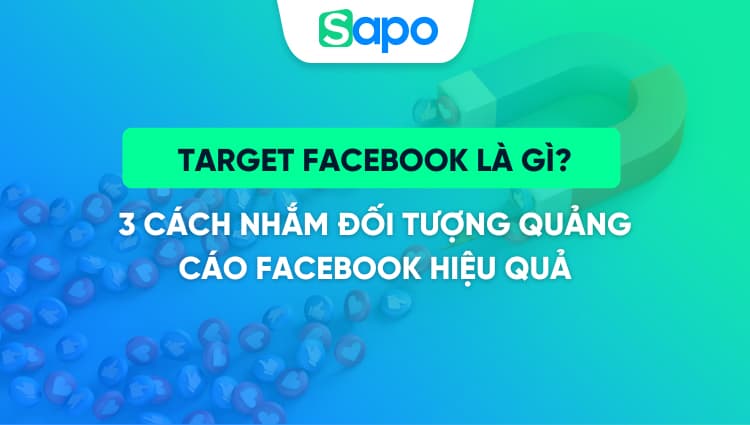 3 cách target đối tượng Facebook Ads hiệu quả nhưng ít người biết