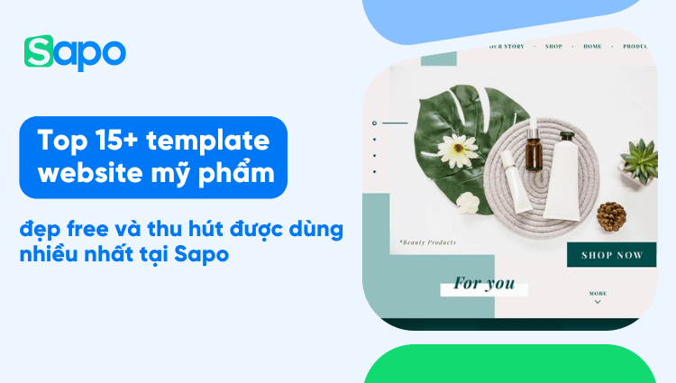 Top 15 template website mỹ phẩm đẹp free và thu hút được dùng nhiều nhất tại Sapo