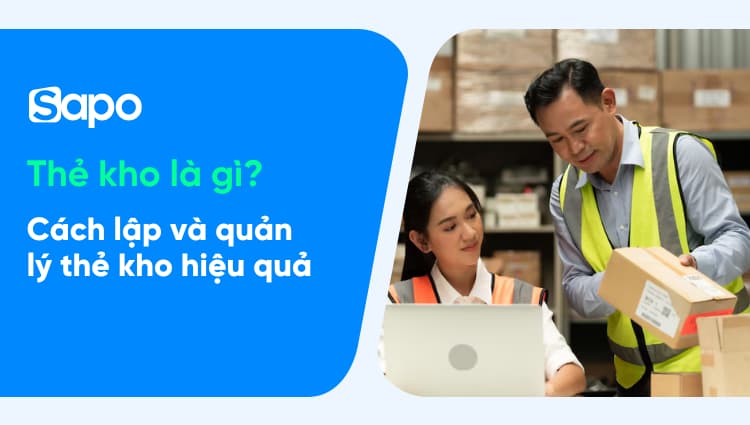 Thẻ kho là gì? Cách lập và quản lý thẻ kho hiệu quả