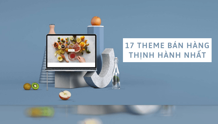 17 theme bán hàng thịnh hành nhất trên Sapo Web