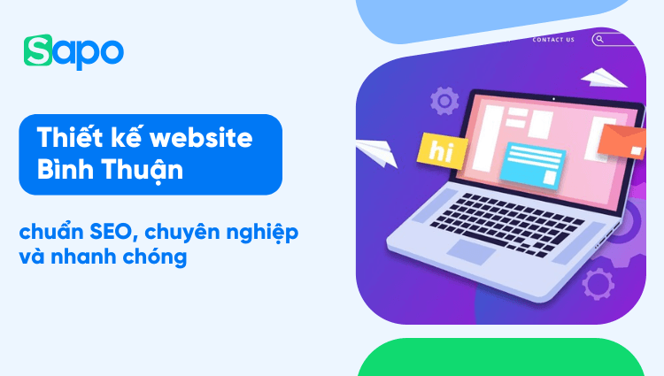 Thiết kế website Bình Thuận chuẩn SEO, chuyên nghiệp và nhanh chóng