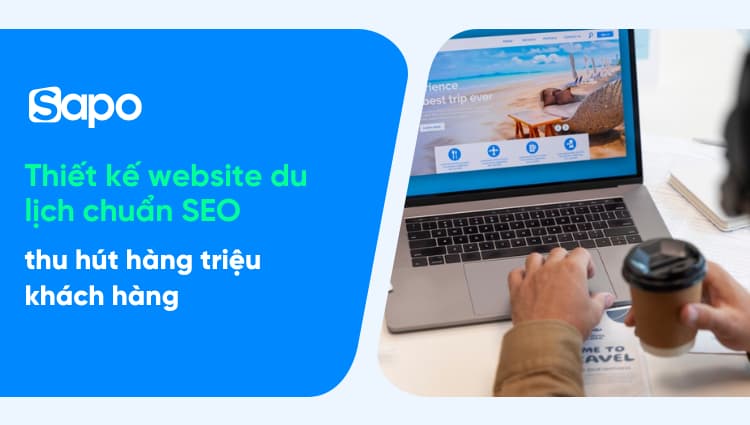 Thiết kế website du lịch chuẩn SEO, chuyên nghiệp thu hút hàng triệu khách
