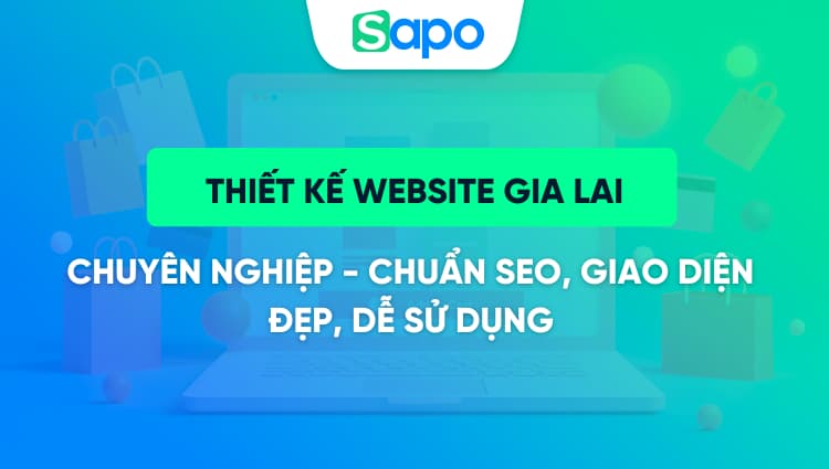 Thiết kế website Gia Lai chuyên nghiệp - Chuẩn SEO, giao diện đẹp, dễ sử dụng