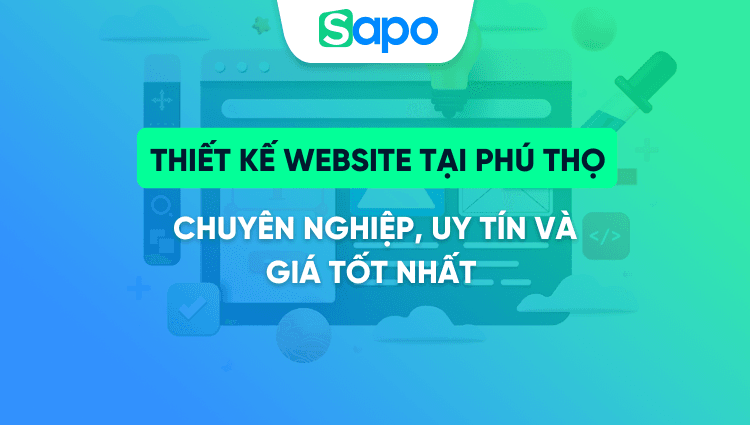 Thiết kế website tại Phú Thọ chuyên nghiệp, uy tín và giá tốt nhất 2025