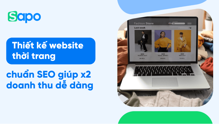 Thiết kế website thời trang, chuẩn SEO giúp x2 doanh thu dễ dàng
