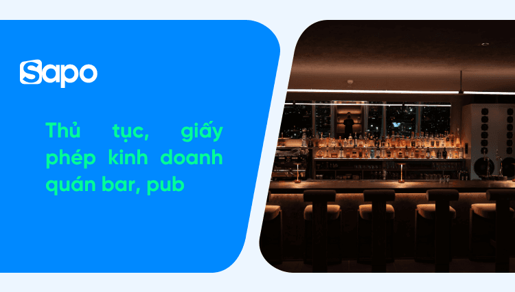 Thủ tục, giấy phép kinh doanh quán bar, pub: Chủ quán cần làm gì để tuân thủ đúng pháp luật?