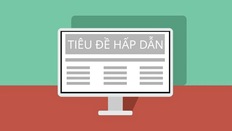 13 loại tiêu đề bài viết hấp dẫn thu hút người đọc ngay lập tức