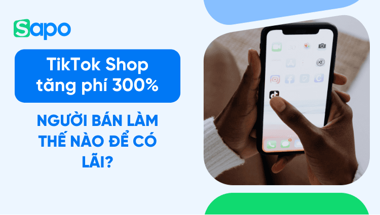 Tiếp nối Shopee, TikTok Shop tăng phí hoa hồng nền tảng - Người bán làm thế nào để có lãi?