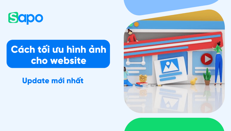 Cách tối ưu hình ảnh cho website bạn nên biết (Update 2025)