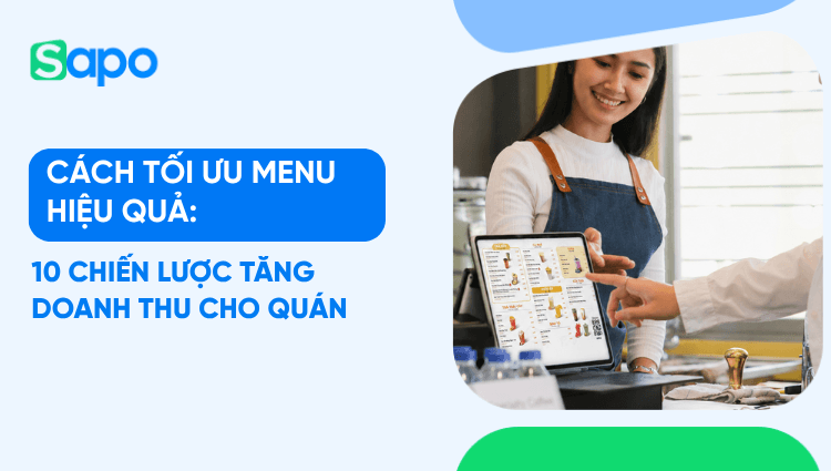 Cách tối ưu menu hiệu quả: 10 chiến lược tăng doanh thu cho quán