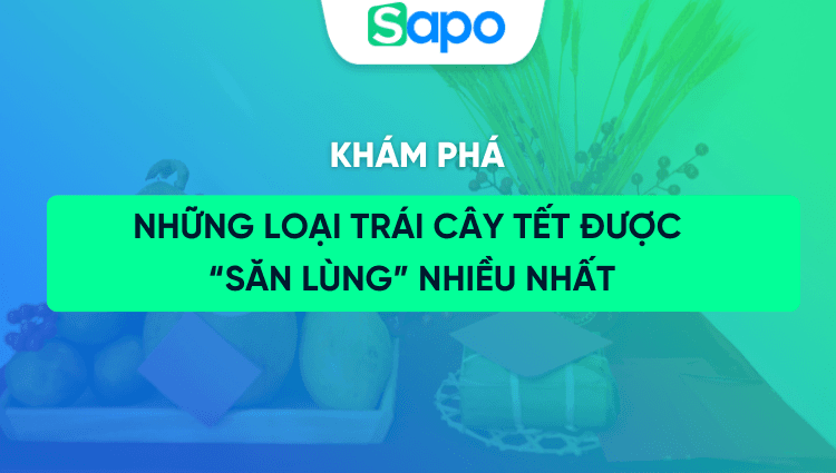 Top những loại trái cây Tết được "săn lùng" nhiều nhất mỗi dịp xuân về