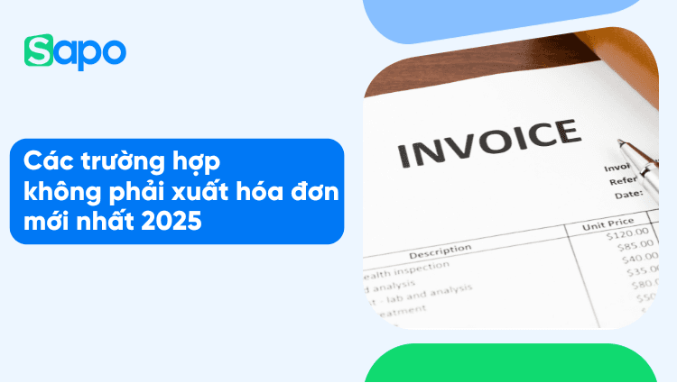 Các trường hợp không phải xuất hóa đơn mới nhất 2025